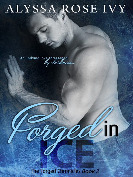 Title details for Forged in Ice (The Forged Chronicles #2) by Alyssa Rose Ivy - Available